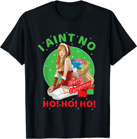 Cool I Aint No Ho Ho Ho Christmas Holiday T-Shirt