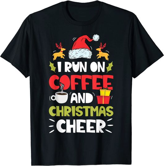 I Run On Coffee and Christmas Cheer Christmas Men Women Xmas T-Shirt