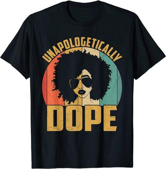 Unapologetically Dope Black Pride Melanin African American T-Shirt