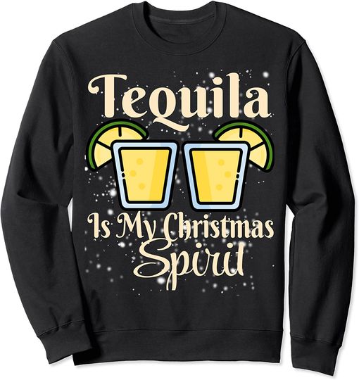 Tequila is My Christmas Spirit Shirt Funny Christmas Drinkin Sweatshirt