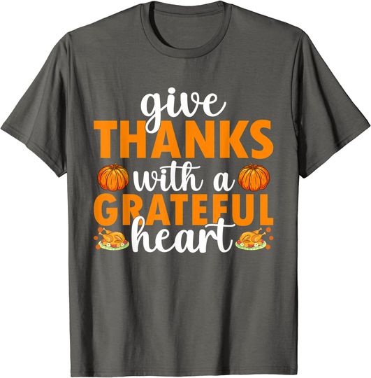 Give a Thanks With Grateful Heart Thanksgiving Thankful T-Shirt