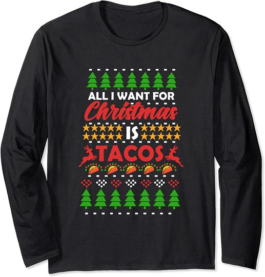 All I Want Christmas is Tacos I Christmas Taco Long Sleeve T-Shirt