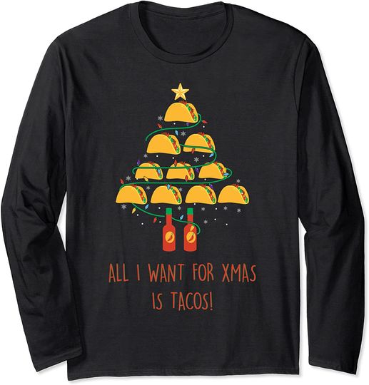 All I Want for Xmas is Tacos Long Sleeve T-Shirt