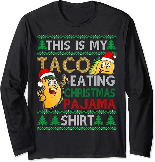 This Is My Taco Eating Christmas Pajama Ugly Xmas Sweater Long Sleeve T-Shirt