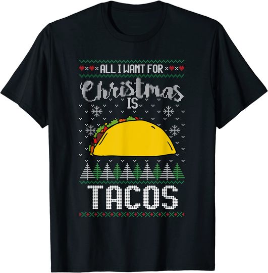 Ugly Xmas Taco Lover Gift All I Want for Christmas Is Tacos T-Shirt