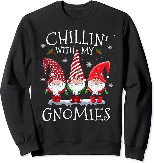 Chillin' With My Gnomies Funny Hilarious Gnome Christmas Sweatshirt