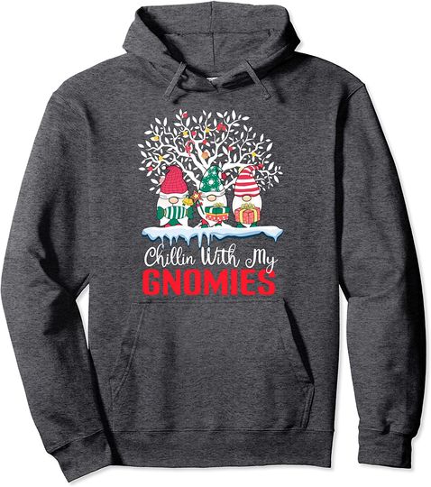 Chillin With My Gnomie Christmas Shirts Funny Three Gnomies Pullover Hoodie