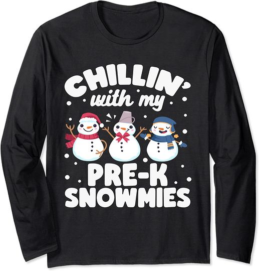 Pre-K Teacher Christmas Snowman Chillin' With My Snowmies Long Sleeve