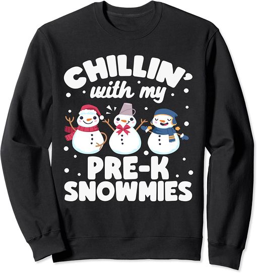Pre-K Teacher Christmas Snowman Chillin' With My Snowmies Sweatshirt