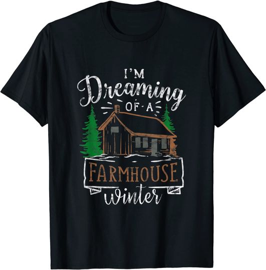 Christmas - I'm Dreaming Of A Farmhouse Winter T-Shirt
