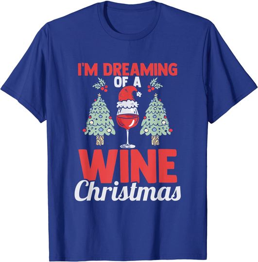 I'm Dreaming Of A Wine Christmas T-Shirt