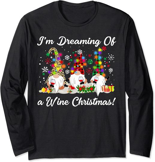 I'm Dreaming Of A Wine Christmas T-shirt Gnome Xmas Drinking Long Sleeve