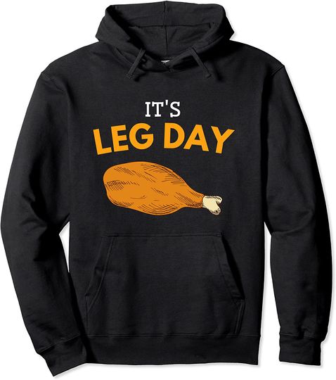 It's Leg Day Workout Turkey Thanksgiving Pullover Hoodie