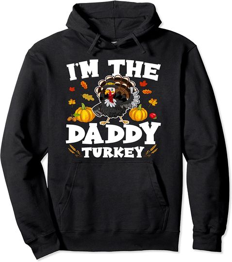 I'm Daddy Turkey Matching Family Group Thanksgiving Pullover Hoodie