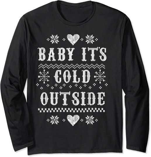 Baby It's Cold Outside Snowflakes And Hearts Long Sleeve T-Shirt