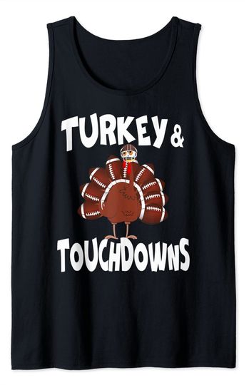 Turkey And Touchdowns Thanksgiving Sport Turkey Fall Tank Top