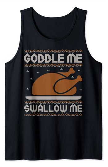 Gobble Me Swallow Me Thanksgiving Turkey Day 2021 Autumn Fal Tank Top