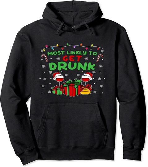 Most likely to get Drunk  Family Christmas Pullover Hoodie