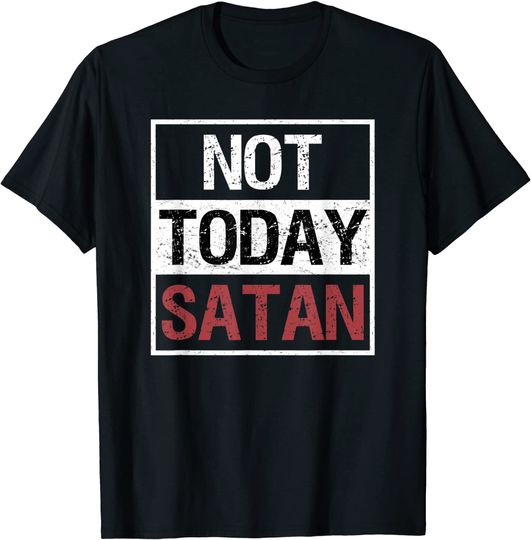 Saitan T Shirt Not Today Satan