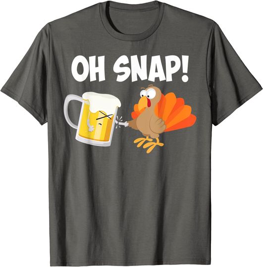 Oh Snap Thanksgiving Turkey Day Beer Feast Gift T-Shirt