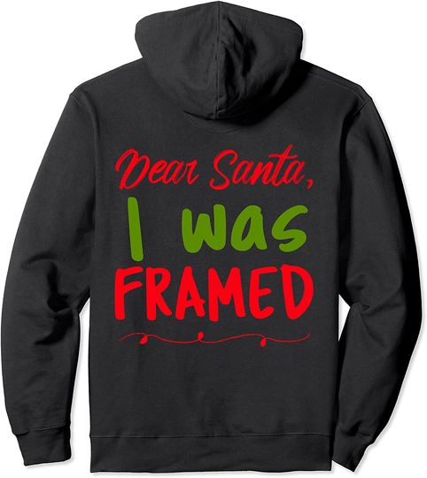 Dear Santa I Was Framed Funny Christmas Excuse Letter Pullover Hoodie