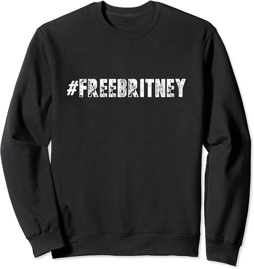 Free Britney Women Gift #FreeBritney Sweatshirt