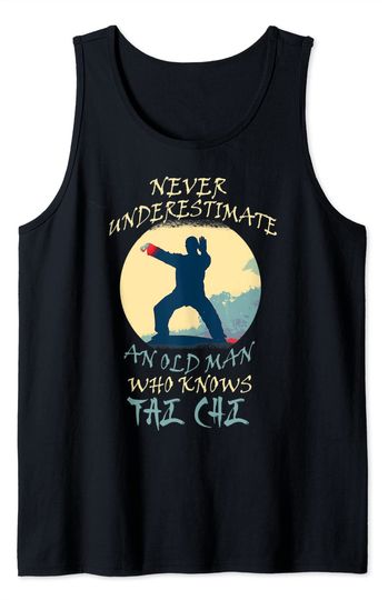 Never knows best Tank Tops Never underestimate an old man who knows tai chi