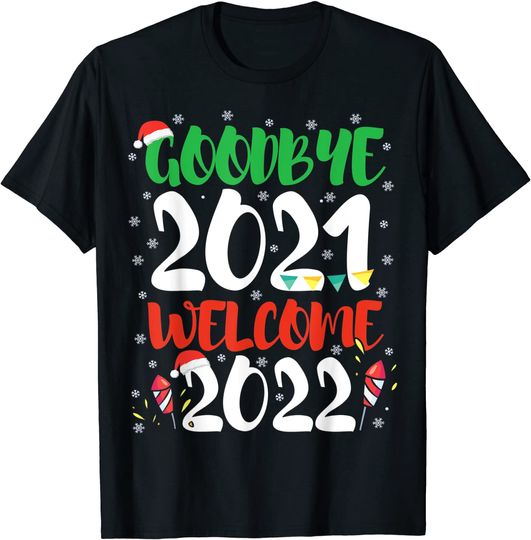 Goodbye 2021 Welcome 2022 Hello 2022 Happy New Year 2022 T-Shirt