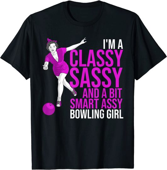 Funny Smart Assy Bowling Girl Gift For Classy Bowler Women T-Shirt