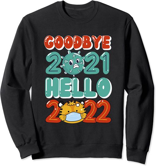 Goodbye 2021 Hello 2022 New Year's Day 2022 Sweatshirt