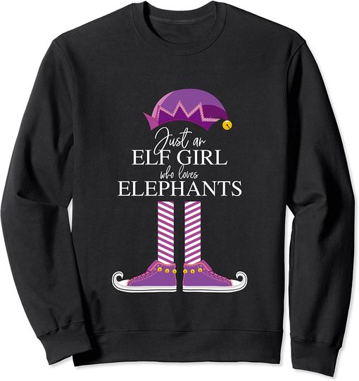 Just an Elf Girl Who Loves Elephants Sweatshirt