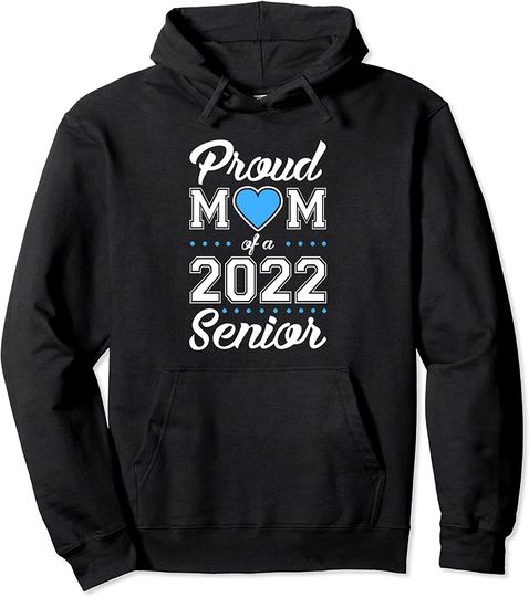 Proud Mom of a 2022 Senior Family Graduation Senior Mom 2022 Pullover Hoodie