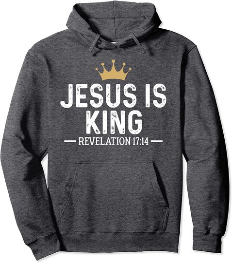 Jesus Is King Revelation 17:14 Christian Quote Religious Pullover Hoodie