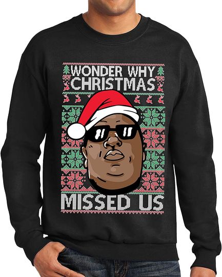 Wonder Why Christmas Missed Us Funny Ugly Christmas Sweater