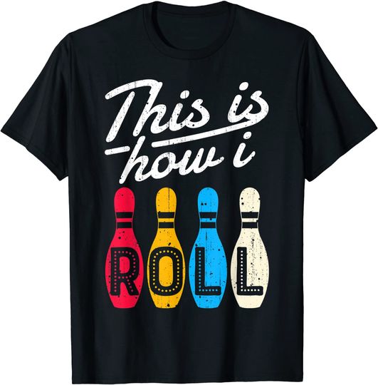 This Is How I Roll Bowling T-Shirt