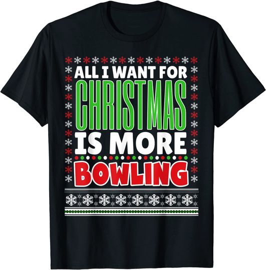 All I Want For Christmas Is More Bowling Christmas Shirt