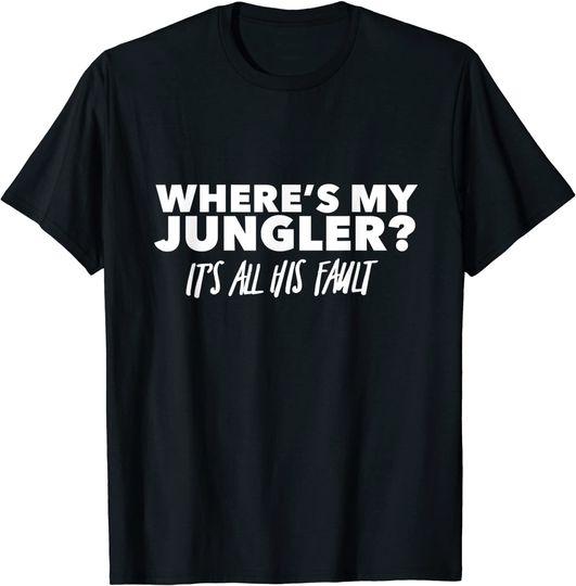 Where's My Jungler It's All His Fault T Shirt