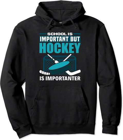School Is Important But Hockey Is Importanter Hockey Pullover Hoodie