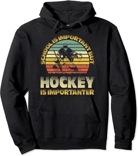 Retro Funny School Is Important But Hockey Is Importanter Pullover Hoodie