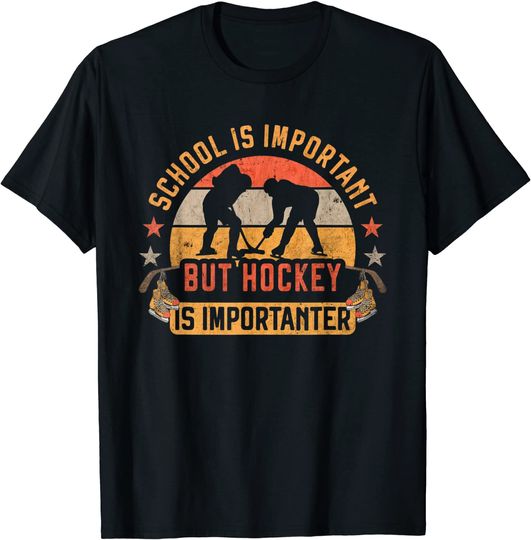 School Is Important But Hockey Is Importanter Ice Hockey T-Shirt