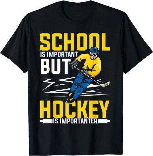 School Is Important, But Hockey Is Importanter T-Shirt