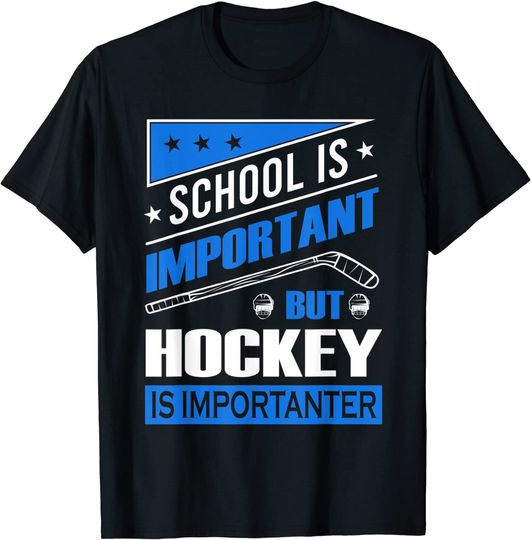 School Is Important But Hockey is Importanter T-Shirt