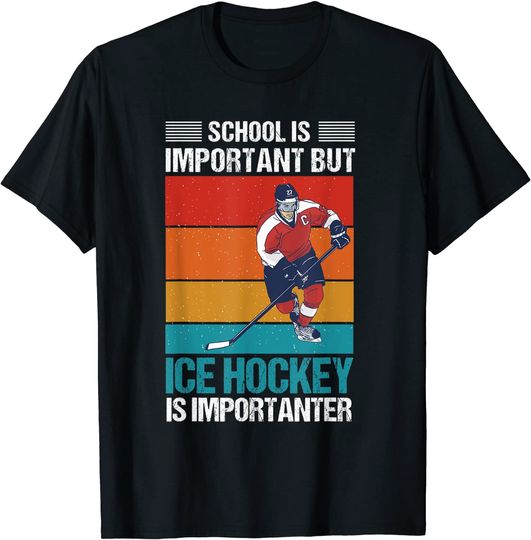 Funny School is Important but ice hockey is Importanter T-Shirt