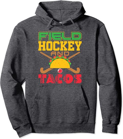 Field Hockey and Tacos Sports Player Lover Foodie Pullover Hoodie