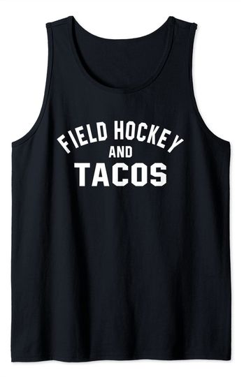 Field Hockey And Tacos Field Hockey Girl Sport Tank Top