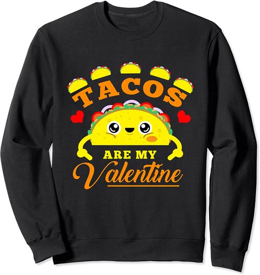 Tacos Are My Valentine Mexican Valentines Day Sweatshirt