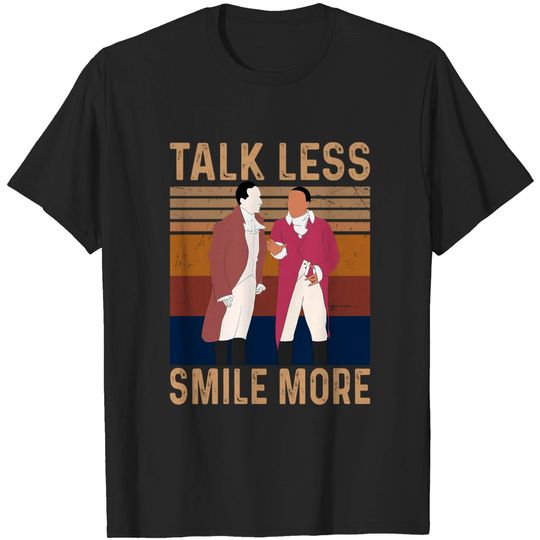 Hamilton Talk Less Smile More Unisex Tshirt