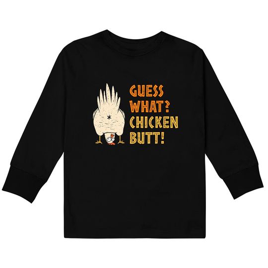 Guess What? Chicken Butt! Kids Long Sleeve T-Shirt