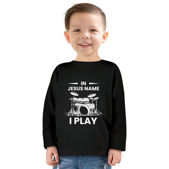 In Jesus Name I Play Drummer Drums Drumming Drumset Musician Kids Long Sleeve T-Shirt