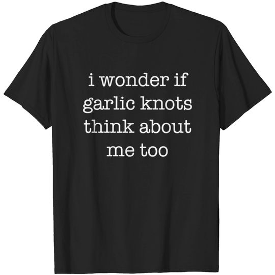 Sarcastic Garlic Knots Shirt T-Shirt